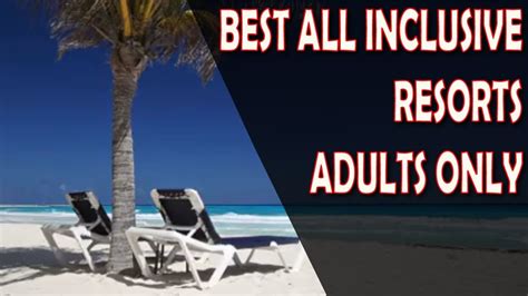 Best All Inclusive Resorts Adults Only Youtube