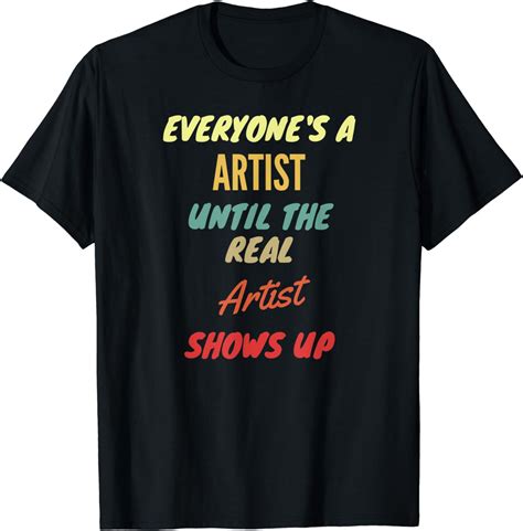 amazoncom everyones  artist   real artist shows   shirt