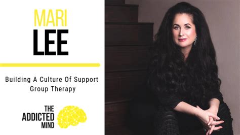 episode 54 building a culture of support group therapy with mari lee