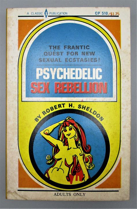 Psychedelic Sex Rebellion By Robert H Sheldon Classic
