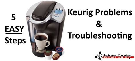 Keurig Troubleshooting How To Fix Keurig Coffee Maker Problems