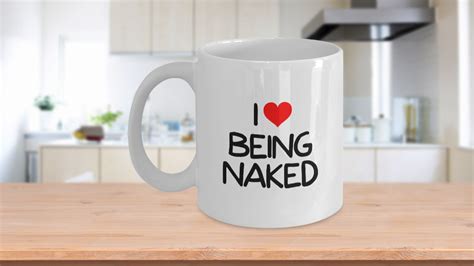 i love being naked sex coffee mug white 11 oz unique ts by