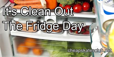 clean   fridge day  cheapskates club