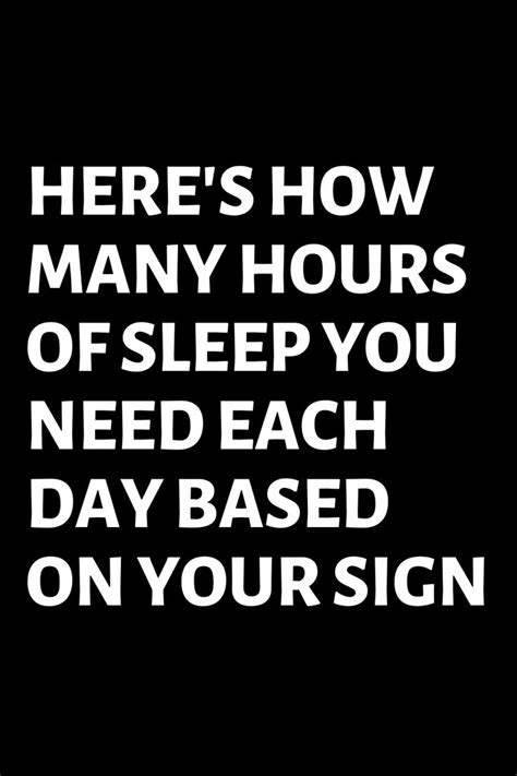 here s how many hours of sleep you need each day based on your sign