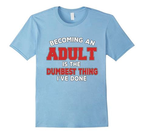 Adult Shirts With Funny Saying Becoming An Adult T Shirt Vaci Vaciuk