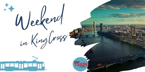 spend  weekend  london kings cross cheap train  cheap train
