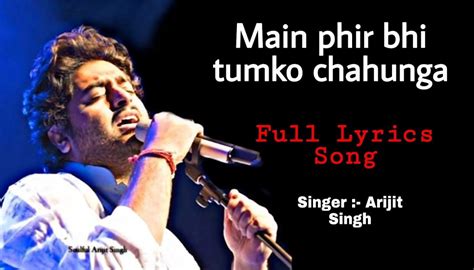 Hindi Lyrics Main Phir Bhi Tumko Chahunga Arijit Singh Lyrics Mb