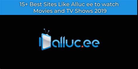 15 best sites like alluc ee to watch movies and tv shows in 2019