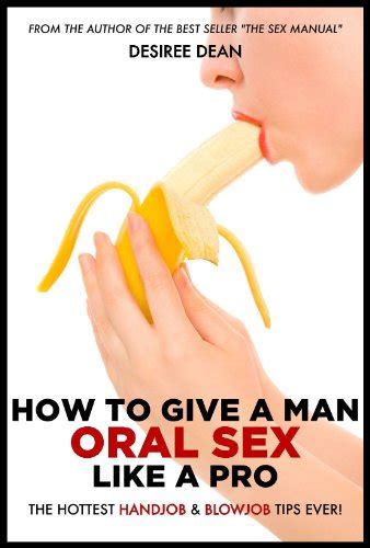 how to give a man oral sex like a pro the hottest handjob