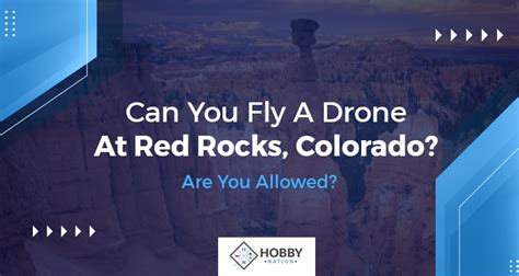 fly  drone  red rocks colorado   allowed