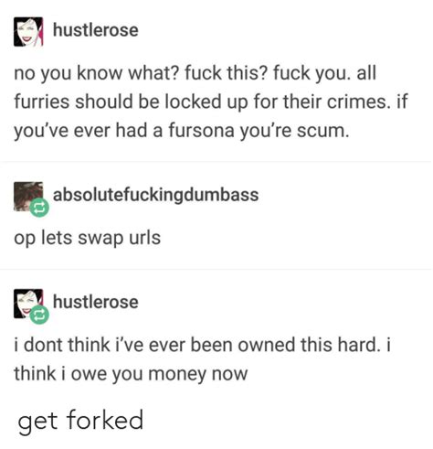 Hustlerose No You Know What Fuck This Fuck You All Furries Should Be