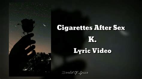 K Cigarettes After Sex Lyric Video Youtube