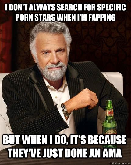 I Dont Always Search For Specific Porn Stars When Im Fapping But When