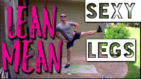 lean mean sexy legs youtube