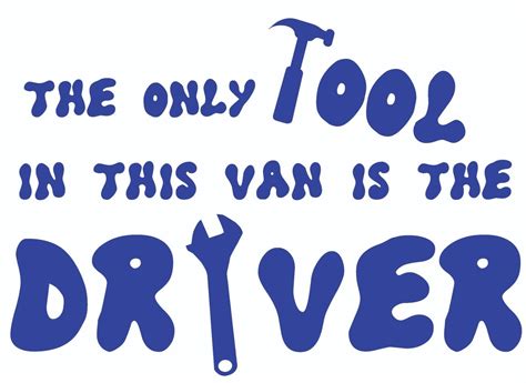 Only Tool In This Van Is The Driver Rude Funny Vinyl Decal