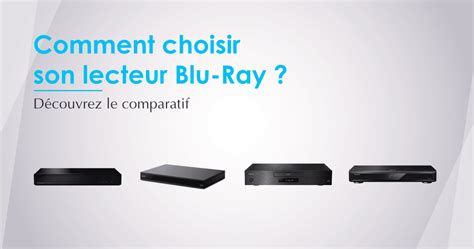 le meilleur lecteur blu ray  comparatif  avis  guide dachat