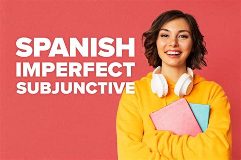 Heres How To Master The Imperfect Subjunctive In Spanish Fluentu Spanish