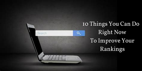 10 Things You Can Do Right Now To Improve Your Rankings