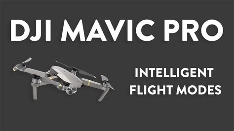 mavic pro intelligent flight modes youtube