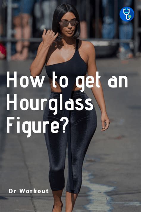 How To Get An Hourglass Figure Dr Workout