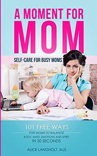 a moment for mom self care for busy moms 101 free ways for moms to