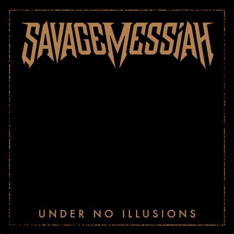 Under No Illusions Single By Savage Messiah Spotify