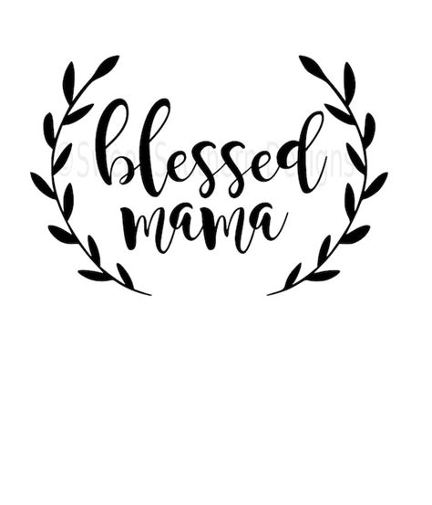 Blessed Mama Svg Instant Download Design For Circuit Or