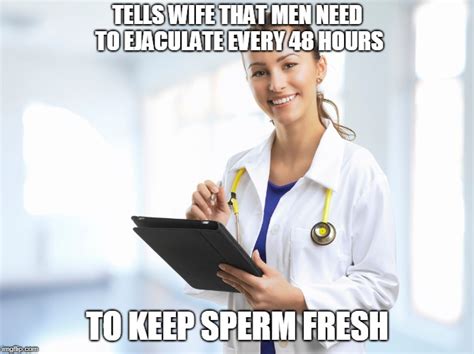 Wife Got This Advice From The Ggg Good Gal Gynecologist Today Imgflip