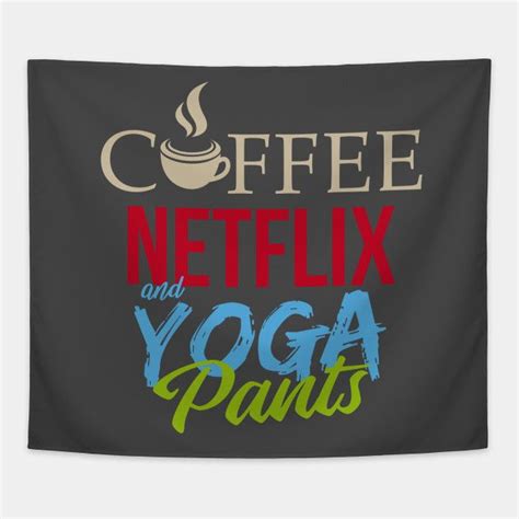Coffee Netflix Yoga Pants By Sharonchen 14 Yoga Pants Yoga Pants