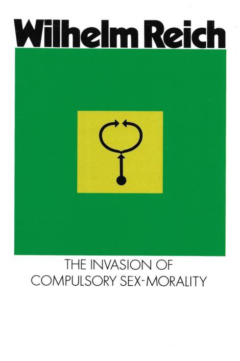 buy the invasion of compulsory sex morality book by wilhelm reich