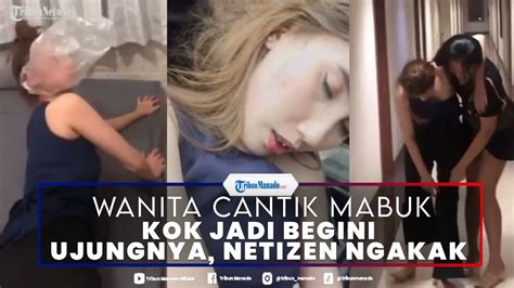 Wanita Mabuk Cantik Cantik Kok Gini Netizen Ngakak Diujung Video