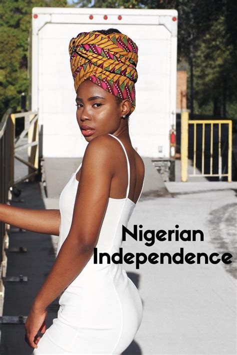 It S Nigerian Independence Day Find Out How I Am Celebrating