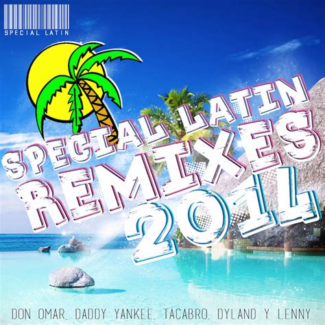 special latin remixes 2014 compilation by various artists spotify