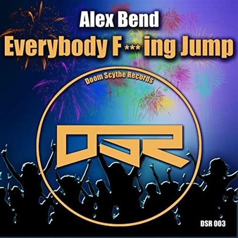 Everybody Fucking Jump [explicit] By Alex Bend On Amazon Music