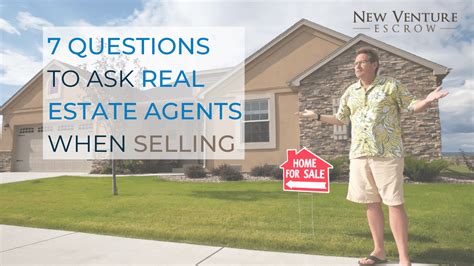 7 questions to ask real estate agents when selling new venture escrow