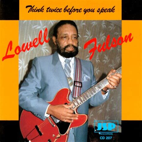 think twice before you speak lowell fulson songs reviews credits