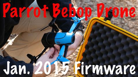 january  parrot bebop firmware update fixed video issue youtube