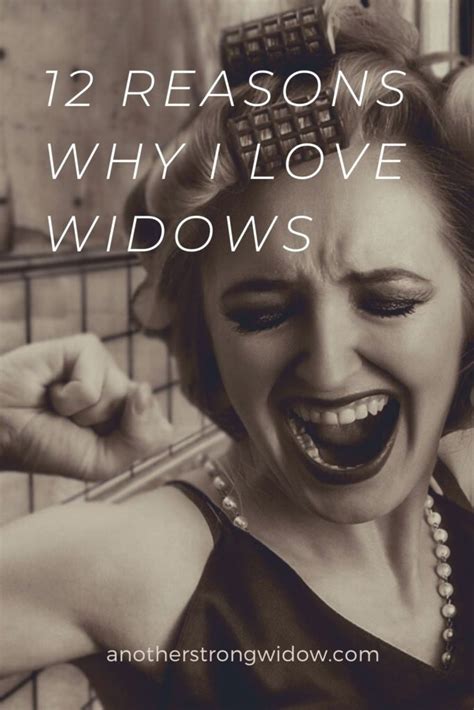 12 Extraordinary Reasons Why I Love Widows Another Strong Widow