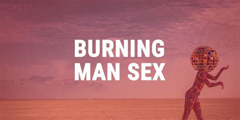what you need to know about having sex at burning man