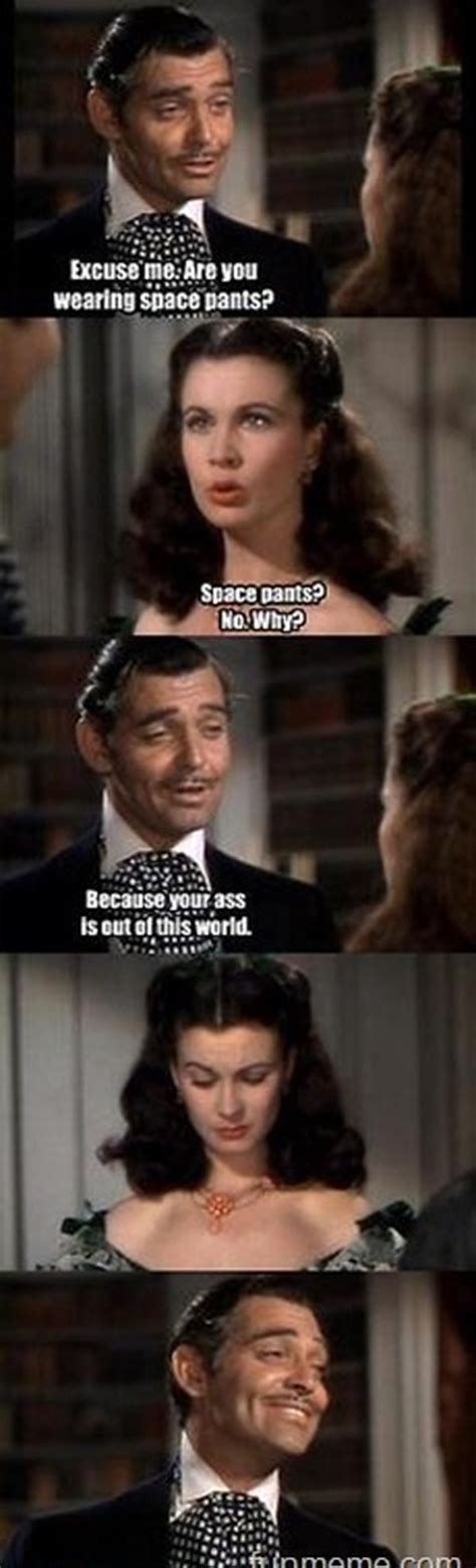 Gone With The Wind Pick Up Line Classy Funny Dating Memes Funny