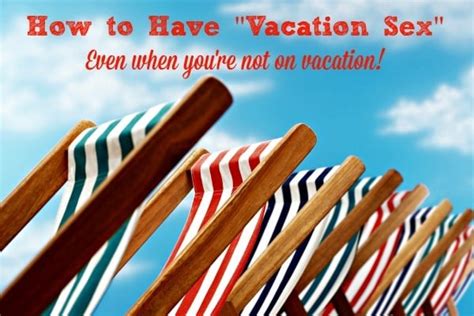How To Have Vacation Sex Even When You Re Not On Vacation