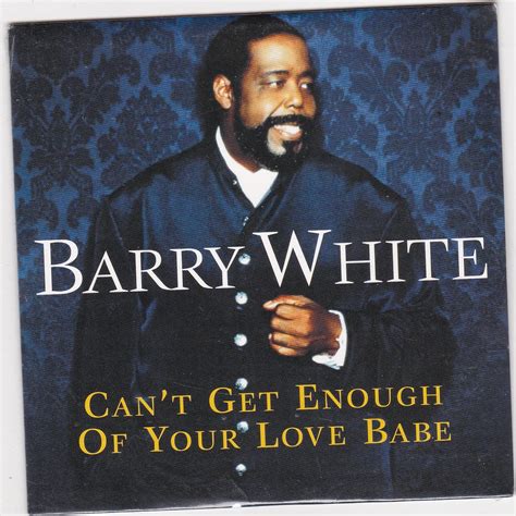 can t get enough of your love babe by barry white uk cds
