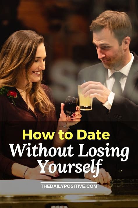 How To Date Without Losing Yourself The Daily Positive Relationship