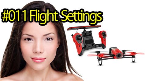 tutorial  flight settings parrot bebop drone quadcopter camera  aerial shots youtube