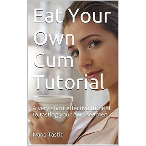 eating your own spunk porn archive