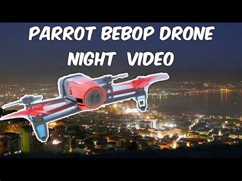 parrot bebop  night video quality youtube