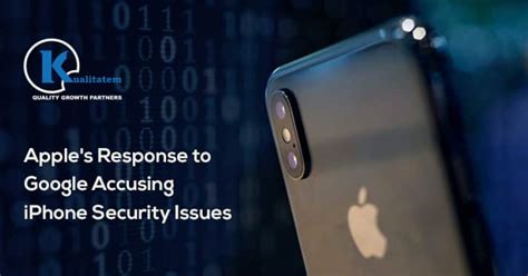 apples response  google accusing iphone security issues kualitatem
