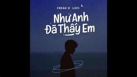 nhu anh da thay em cttde phucxp ft freak  youtube