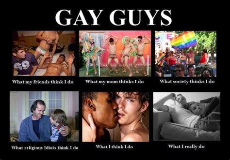 click the image to see more gay memes at b gay guys what my friends think i do