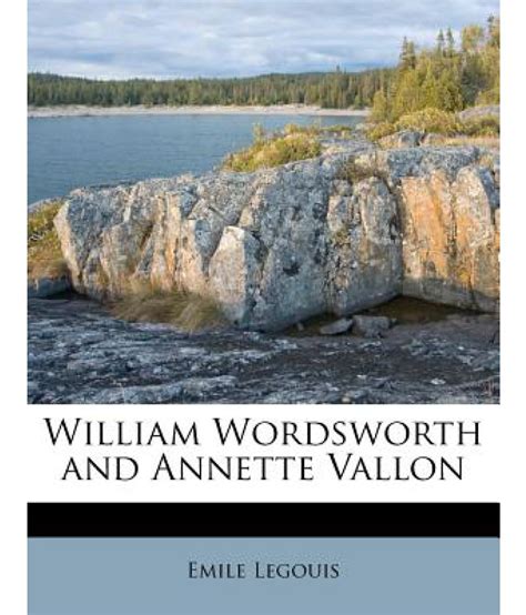 william wordsworth  annette vallon buy william wordsworth